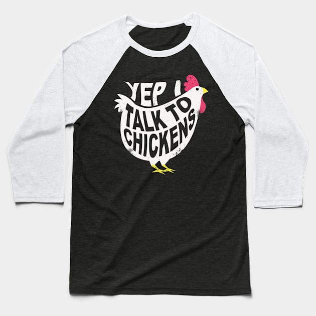 Yep I Talk To Chickens Funny Buff Chicken For Hen Lovers Baseball T-Shirt by Blink_Imprints10